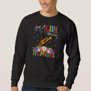 Trombone Music Just A Girl Who Loves Trombone Sweatshirt