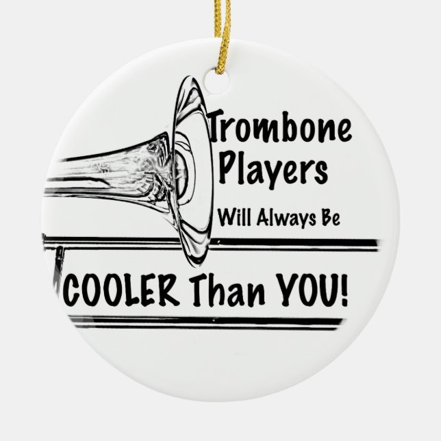 Trombone Musician Cooler than You Ornament (Front)