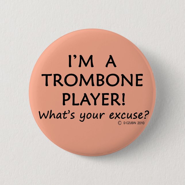 Trombone Player Excuse 6 Cm Round Badge (Front)