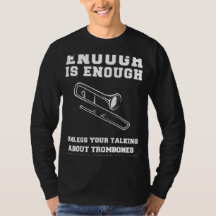 Trombone Triumph! Enough is Enough Trombones Tee f