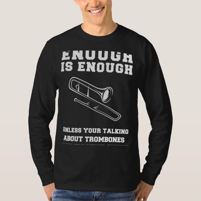 Trombone Triumph! Enough is Enough Trombones Tee f (Front)