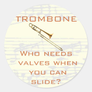 Trombone:  Who needs valves?  Sticker