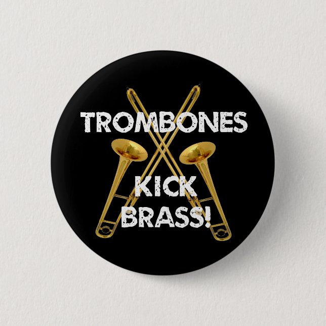 Trombones Kick Brass! 6 Cm Round Badge (Front)