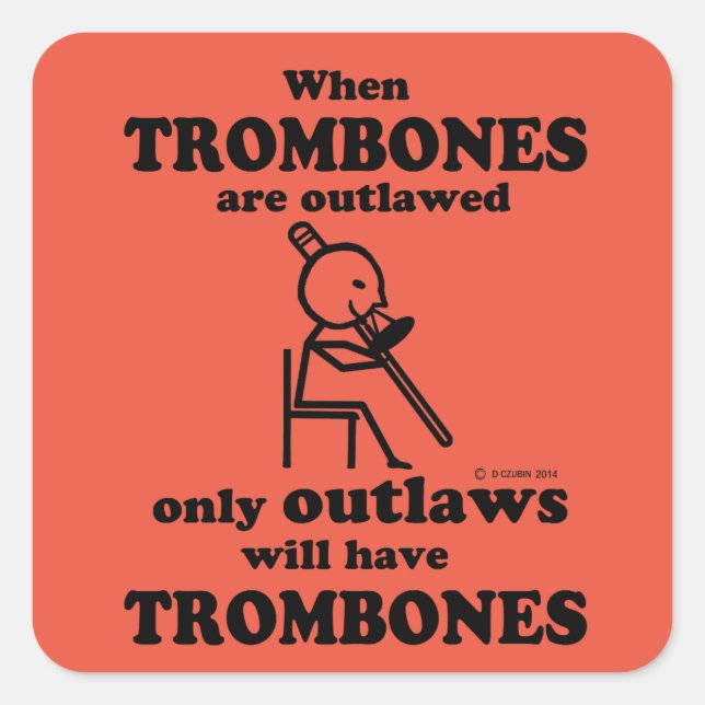 Trombones Outlawed Square Sticker (Front)