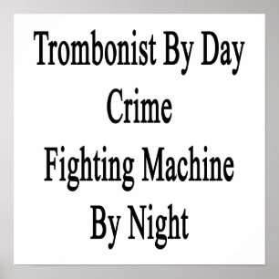 Trombonist By Day Crime Fighting Machine By Night. Poster