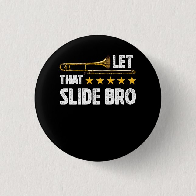 Trombonist Let That Slide Bro Trombone Player Band 3 Cm Round Badge (Front)