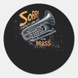 Trombonist Sorry I Tooted It Came Out Of My Brass Classic Round Sticker