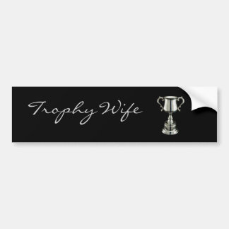 trophy1, Trophy           Wife Bumper Sticker