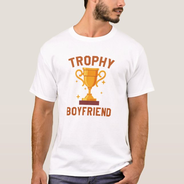 Trophy Boyfriend T-Shirt (Front)