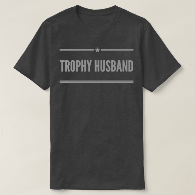 Trophy Husband 3 T-Shirt (Design Front)