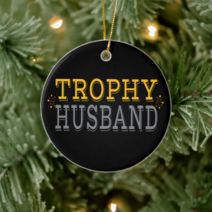 Trophy Husband Ceramic Ornament