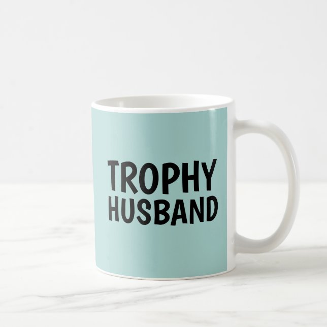TROPHY HUSBAND COFFEE MUG (Right)