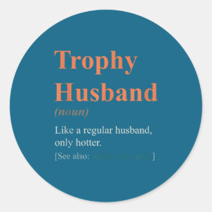 Trophy Husband Definition Funny Anniversary Classic Round Sticker