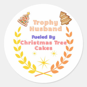Trophy Husband Fueled by Christmas Tree Cakes Classic Round Sticker