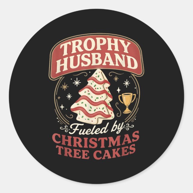 Trophy Husband Fueled By Christmas Tree Cakes Funn Classic Round Sticker (Front)