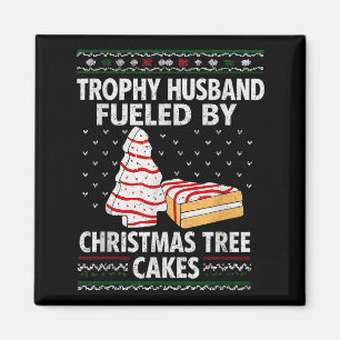 Trophy Husband Fueled By Christmas Tree Cakes Funn Magnet