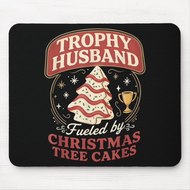 Trophy Husband Fueled By Christmas Tree Cakes Funn Mouse Pad (Front)