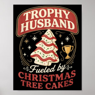 Trophy Husband Fueled By Christmas Tree Cakes Funn Poster
