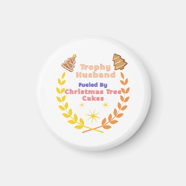Trophy Husband Fueled by Christmas Tree Cakes Magnet (Front)