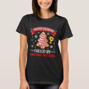 Trophy Husband Fueled By Tree Cake Snacks  T-Shirt