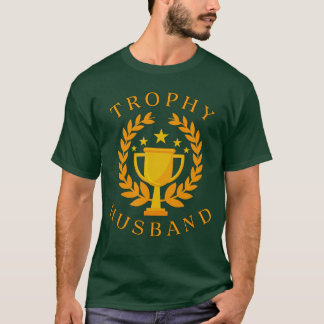 Trophy Husband funny T-Shirt