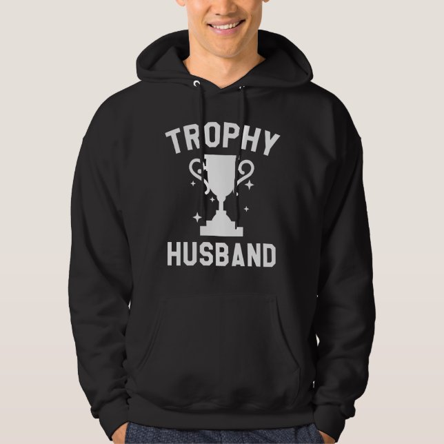 Trophy Husband Hoodie (Front)