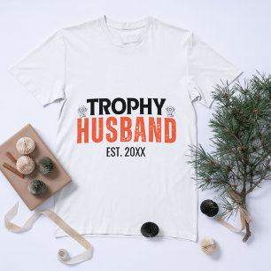 Trophy Husband: The Perfect Gift for Him T-Shirt