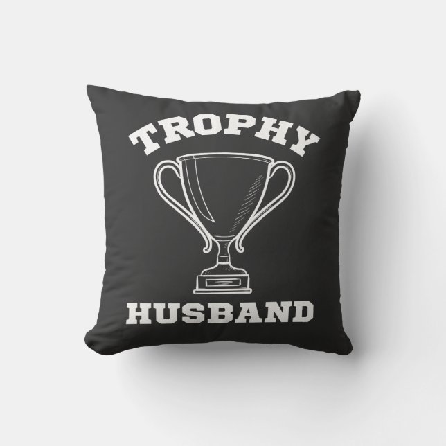 Trophy Husband Wedding Anniversary   Cushion (Front)