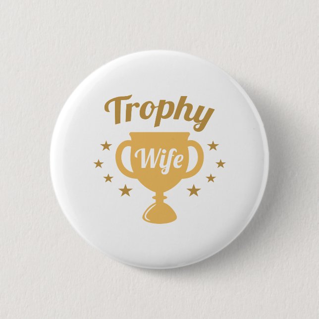 Trophy Wife 6 Cm Round Badge (Front)