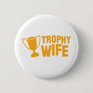 TROPHY wife 6 Cm Round Badge