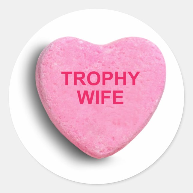 TROPHY WIFE CANDY HEART CLASSIC ROUND STICKER (Front)