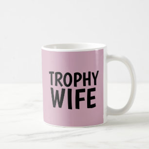 TROPHY WIFE COFFEE MUG