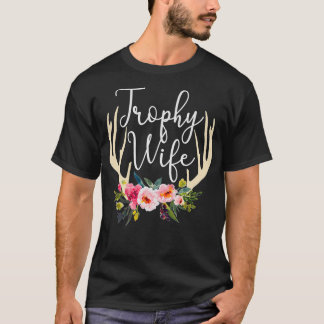 Trophy Wife Cute Deer Antlers Flowers Hunters T-Shirt