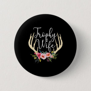 Trophy Wife Cute Deer Antlers Flowers Hunters Wife 6 Cm Round Badge