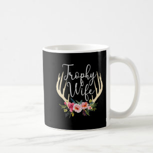Trophy Wife Cute Deer Antlers Flowers Hunters Wife Coffee Mug