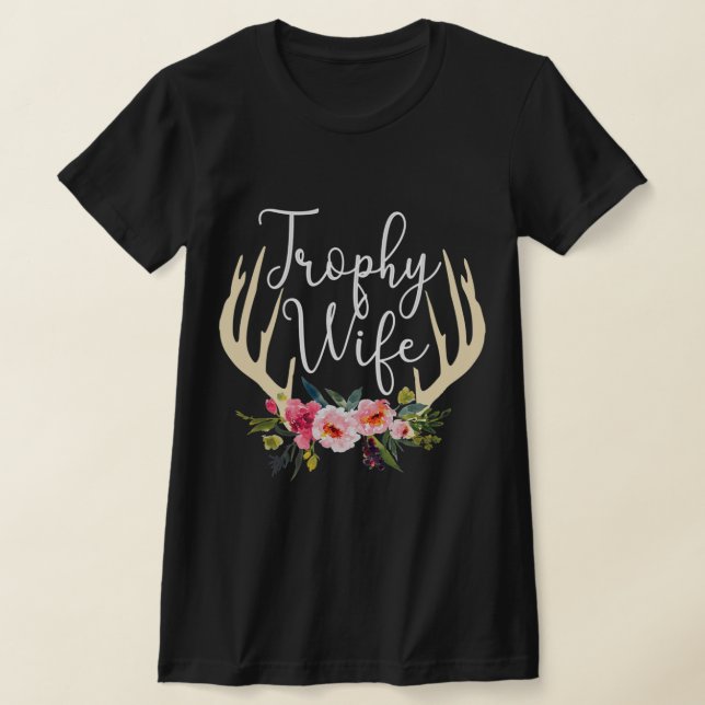 Trophy Wife Cute Deer Antlers Flowers Hunters Wife T-Shirt (Laydown)