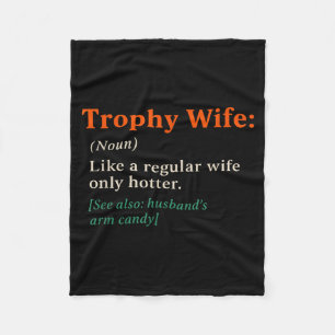 Trophy Wife Definition Funny Anniversary Artwork Fleece Blanket
