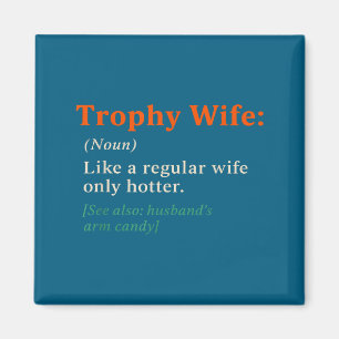 Trophy Wife Definition Funny Anniversary Artwork Magnet
