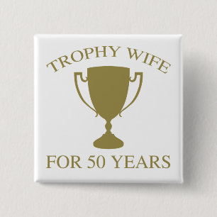 Trophy Wife For 50 Years 15 Cm Square Badge