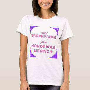 Trophy Wife funny t-shirts