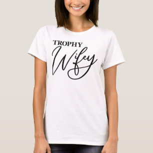 Trophy Wife Matching Husband Wedding Anniversary T-Shirt