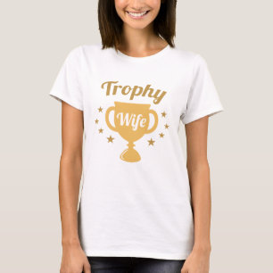 Trophy Wife T-Shirt