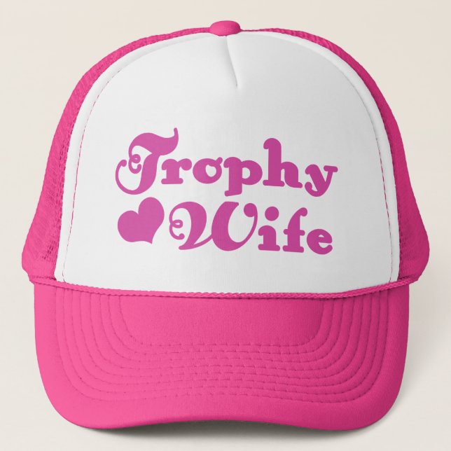 Trophy Wife Trucker Hat (Front)