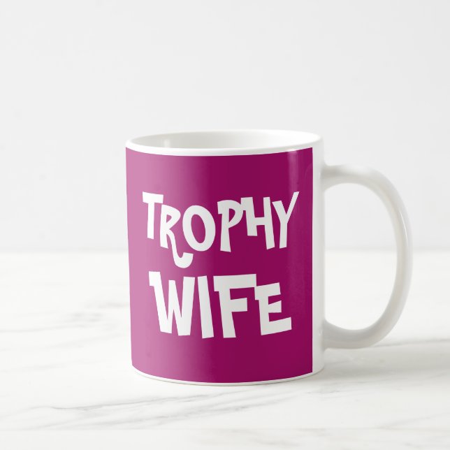 TROPHY WIFE wedding gift COFFEE MUG (Right)