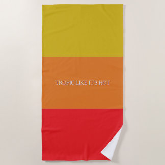 "Tropic Like It's Hot" Beach Towel