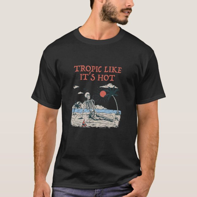 Tropic Like It's Hot Beach Traveller Ocean Travel  T-Shirt (Front)