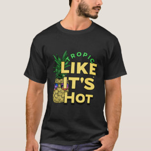 Tropic Like It'S Hot Cool Pineapple Beach Lover Ho T-Shirt