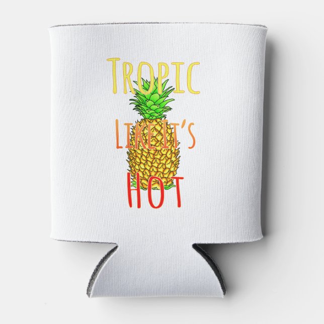 Tropic Like Its Hot Pineapple Can Cooler (Front)