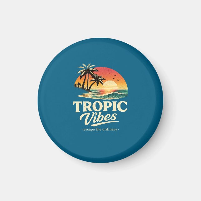 Tropic vibes,escape the ordinary magnet (Front)