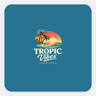 Tropic vibes,escape the ordinary square sticker